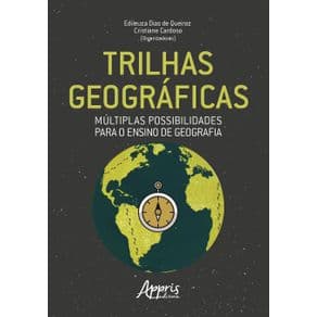 Livro - Trilhas Geográficas: Múltiplas Possibilidades para o Ensino de Geografia - Queiroz - 1ª edição - Portal do Médico