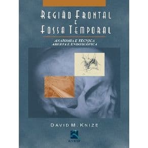 Livro - Região Frontal e Fossa Temporal - Anatomia e Técnica Aberta e Endoscópica - Knize - 1ª edição - Portal do Médico