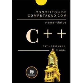 Livro - Conceitos de Computação com o Essencial de C++ - Horstmann - 3ª edição - Portal do Médico