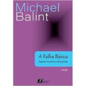 Livro - A Falha Básica  - Aspectos Terapêuticos da Regressão - Balint - 2ª edição - Portal do Médico