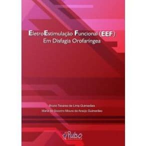 Livro - EletroEstimulação Funcional (EEF) Em Disfagia Orofaríngea - Guimarães - 1º Edição - Portal do Médico