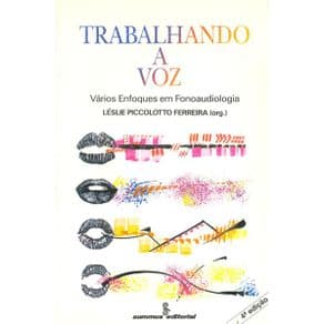 Livro - Trabalhando a voz - vários enfoques em fonoaudiologia - 4ª edição - Portal do Médico