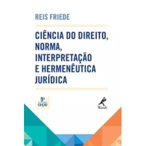 Livro - Ciência Do Direito Norma Interpretação E Hermenêutica Jurídica - Friede - 1ª edição - Portal do Médico