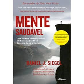 Livro - Mente Saudável: uma Jornada Pessoal e Global em Busca da Saúde e da Conexão Corpo e Mente - Siegel - 1ª edição - Portal do Médico