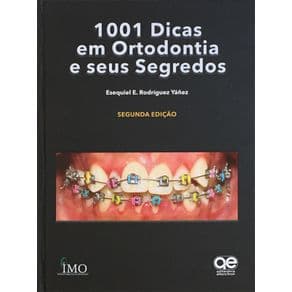 Livro - 1001 Dicas em Ortodontia e seus Segredos - Yanez - 2ª edição - Portal do Médico