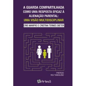 Livro - A Guarda Compartilhada como uma Reposta Eficaz á Alienação Parental - Manfro - 1ª edição - Portal do Médico