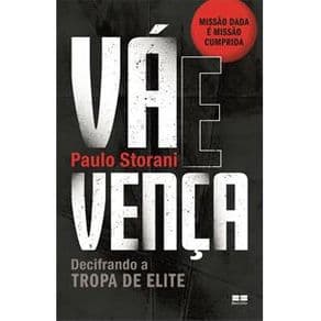 Livro - Vá e Venca - Decifrando a Tropa de Elite - Storani - 1º edição - Portal do Médico