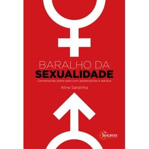 Livro - Baralho da Sexualidade: Conversando sobre Sexo com Adolescentes e Adultos  - Sardinha - 1ª edição - Portal do Médico