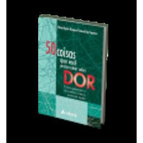 Livro - 50 Coisas que você precisa saber sobre DOR  - Siqueira - 1ª edição - Portal do Médico