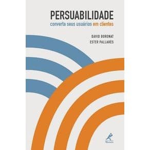 Livro - Persuabilidade: Converta seus usuários em Clientes - Boronat - 1ª edição - Portal do Médico