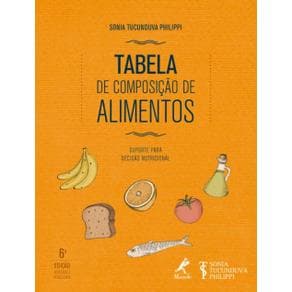Livro - Tabela de Composição de Alimentos: Suporte para Decisão Nutricional - Revisada e Atualizada - Philippi - 6ª edição - Portal do Médico