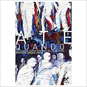 Livro - Até Quando? Ensaios sobre Dilemas da Atualidade - Campos Jr - 1ª edição - Portal do Médico