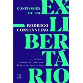 livro - Confissoes de um Ex - Libertário - Constantino - 1º edição - Portal do Médico