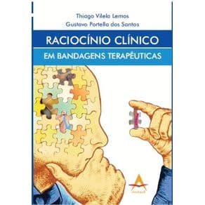 Livro - Raciocínio Clínico em Bandagens Terapêuticas - Lemos - 1ª edição - Portal do Médico