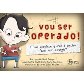 Livro - Vou ser Operado! - O que Acontece Quando é Preciso Fazer uma Cirurgia - Domingos - 1ª edição - Portal do Médico