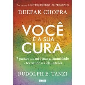 Livro - Você é a sua cura - 7 passos para turbinar a imunidade e ter saúde a vida inteira - 1ª edição - Portal do Médico