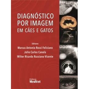 Livro - Diagnóstico por Imagem em Cães e Gatos - Feliciano - 1ª edição - Portal do Médico