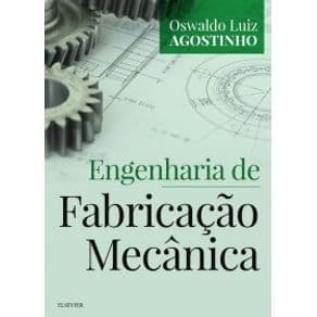 Livro - Engenharia de Fabricação Mecânica - Agostinho - 1ª edição - Portal do Médico