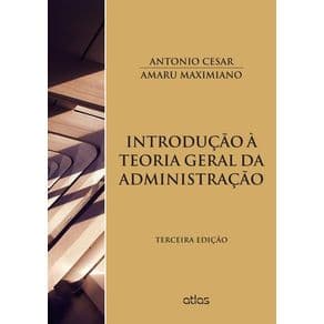 Livro - Introdução à Teoria Geral da Administração - Maximiano - 3ª edição - Portal do Médico