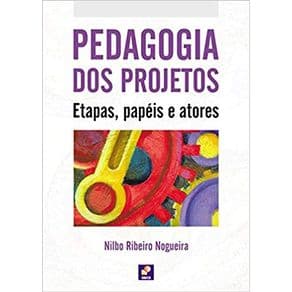 Livro - Pedagogia dos Projetos - Etapas, papéis e atores - Nogueira - 4ª edição - Portal do Médico