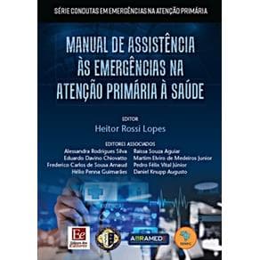LIvro - Manual de Assistência ás Emergências na Atenção Primária á Saúde -  Lopes - 1ª edição - Portal do Médico