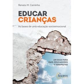 Livro - Educar Crianças - As Bases de Uma Educação Socioemocional - Caminha - 1ª edição - Portal do Médico