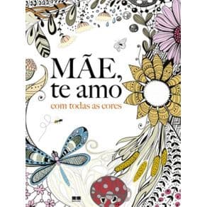 Livro - Mãe, Te Amo com Todas as Cores - Rose - 6ª edição - Portal do Médico