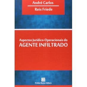 Livro - Aspectos Jurídico-Operacionais do Agente Infiltrado - Carlos - 1ª edição - Portal do Médico