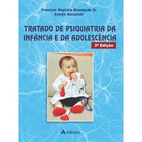 Livro - Tratado de Psiquiatria da Infância e da Adolescência - Assumpção Jr. - 3ª edição - Portal do Médico