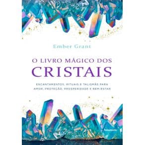 Livro - O Livro Mágico dos Cristais - Grant - 1ª edição - Portal do Médico