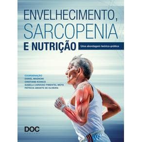 Livro - Envelhecimento, Sarcopenia e Nutrição - Magnoni - 1ª edição - Portal do Médico