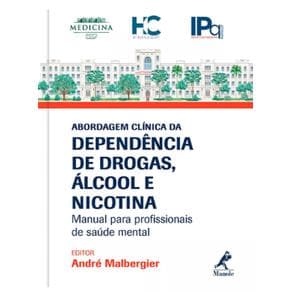 Livro - Abordagem Clínica da Dependência de Drogas, Álcool e Nicotina - Manual para Profissionais de Saúde Mental - Malbergier - 1ª edição - Portal do Médico