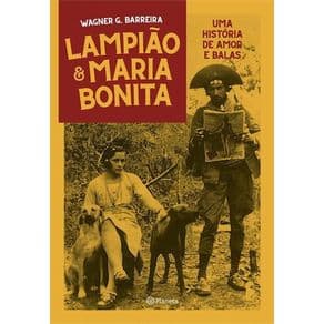 Livro - Lampião e Maria Bonita: Uma História de Amor e Balas - Barreira - 1ª edição - Portal do Médico