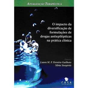 Livro - O Impacto da diversificação de formulações de drogas antiepilépticas na prática clínica - Guilhoto - 1ª edição - Portal do Médico