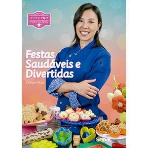 Livro - Alegria na Cozinha: Festas Saudáveis e Divertidas - Ofuji - 1ª edição - Portal do Médico