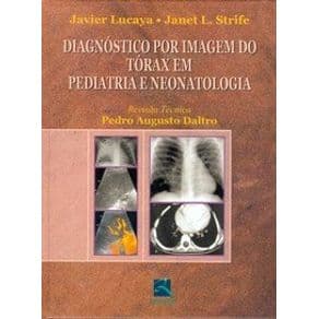 Livro - Diagnóstico Por Imagem do Tórax em Pediatria e Neonatologia - Lucaya - 1ª edição - Portal do Médico