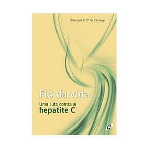 Livro - Fio da Vida Uma Luta Contra a Hepatite C - Camargo - 1a. edição - Portal do Médico