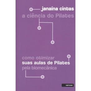 Livro - A Ciência do Pilates: Como Otimizar suas Aulas de Pilates pela Biomecânica - Cintas - 1ª edição - Portal do Médico
