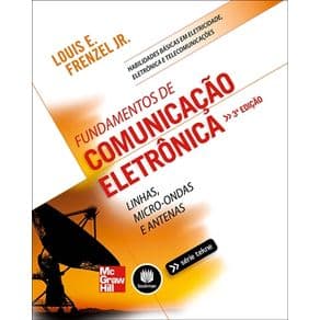 Livro - Fundamentos de Comunicação Eletrônica - Linhas, Micro-Ondas e Antenas - Frenzel Jr @@ - 1ª edição - Portal do Médico