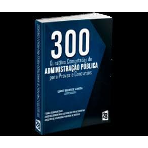 Livro - 300 Questões Comentadas de Administração Pública para Concursos - Almeida - 1ª edição - Portal do Médico