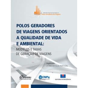 Livro - Polos Geradores de Viagens Orientados à Qualidade de Vida e Ambiental: Modelos e Taxas de Gerações de Viagens - Portugal - 1ª edição - Portal do Médico