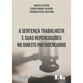 Livro - SENTENÇA TRABALHISTA E SUAS REPERCUSSÕES NO DIREITO PREVIDENCIÁRIO, A - 2ª edição - Portal do Médico