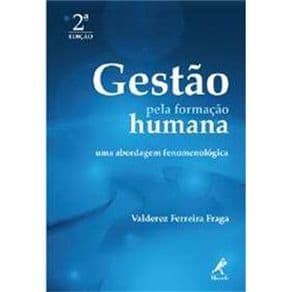 Livro - Gestão pela Formação Humana - uma Abordagem Fenomenológica - Fraga - 2ª edição - Portal do Médico