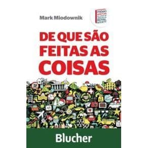 Livro - De Que São Feita s As Coisas - Miodownik - 1ª edição - Portal do Médico