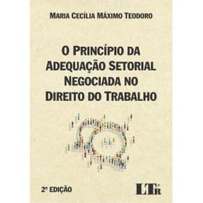 Livro - O princípio da adequação setorial negociada no direito do trabalho - 2ª edição - Portal do Médico