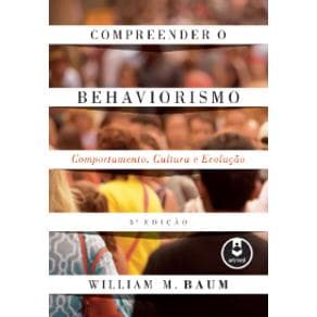 Livro - Compreender o Behaviorismo - Comportamento, Cultura e Evolução - Baum - 3ª edição - Portal do Médico