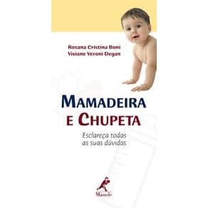 Livro - Mamadeira e Chupeta - Esclareça suas Dúvidas - Boni - 1ª edição - Portal do Médico