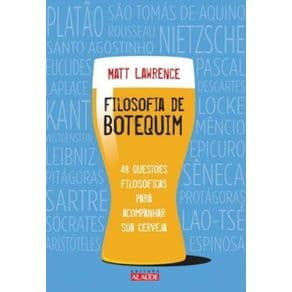 Livro - Filosofia de Botequim - 48 Questões Filosóficas Para Acompanhar Sua Cerveja - Lawrence - 1ª edição - Portal do Médico