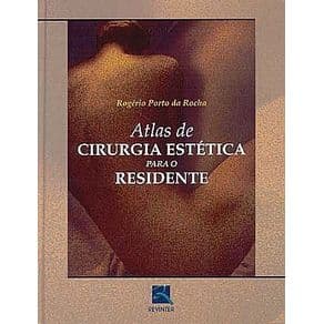 Livro - Atlas de Cirurgia Estética para o Residente - Rocha - 1ª edição - Portal do Médico