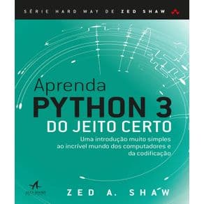 Livro -Aprenda Python 3 Do Jeito Certo - Uma Introducao Muito Simples Ao Incrivel Mundo Dos Computadores e Da Codificação  -Shaw - 1º edição - Portal do Médico